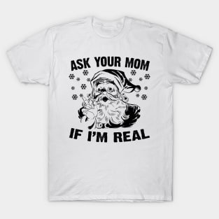 Ask Your Mom If I'm Real T-Shirt